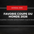 Coupe du Monde 2026 : les favoris et les outsiders à surveiller absolument